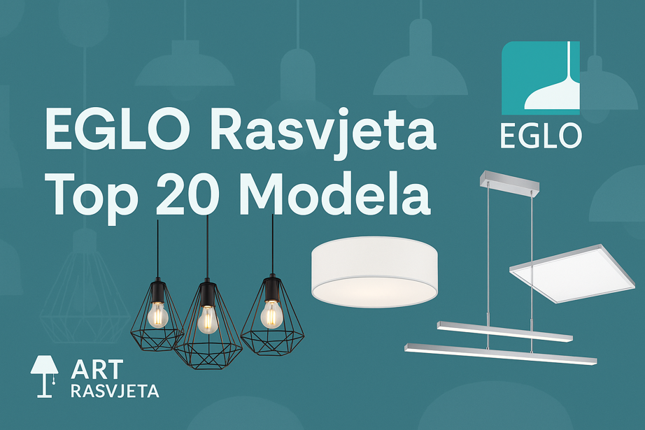 Eglo Rasvjeta: Top 20 Modela Koji će Transformirati Vaš Dom