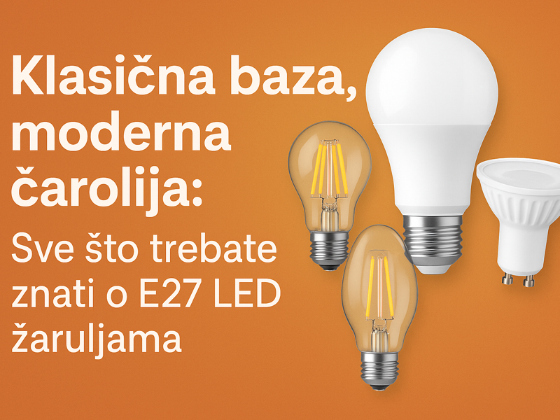 Jedan navoj, bezbroj mogućnosti: Čudesni svijet E27 LED žarulja