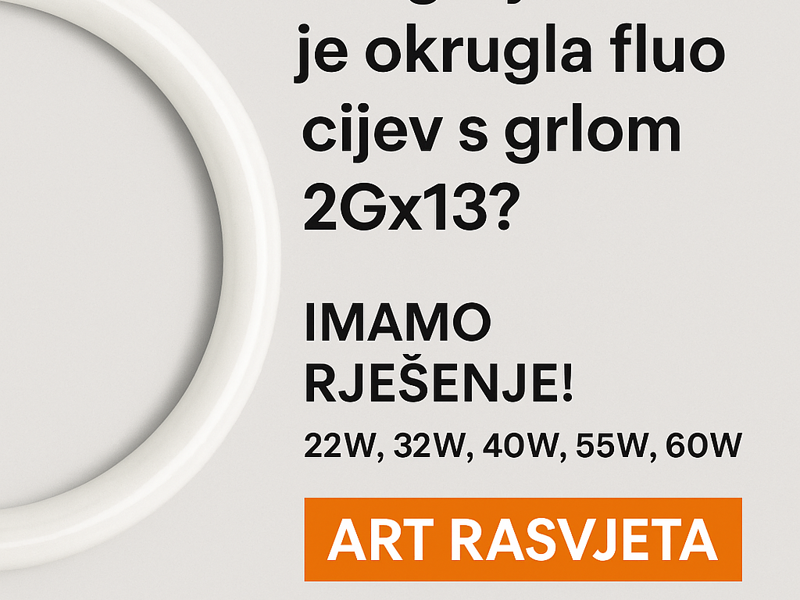 Pregorjela vam je okrugla fluo cijev s grlom 2Gx13?