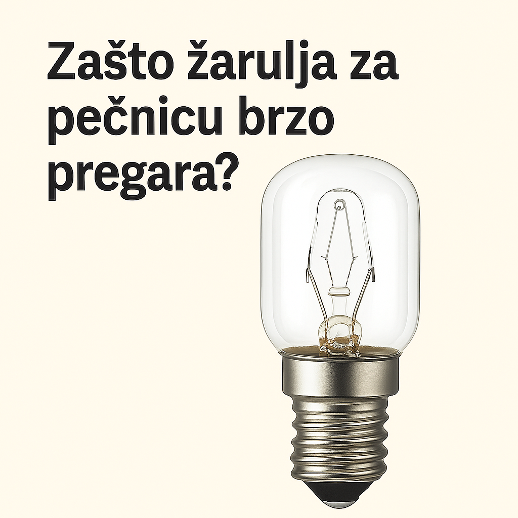 Zašto žarulja za pećnicu brzo pregara?
